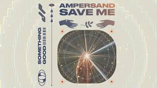 Ampersand  Save Me Official Audio [upl. by Amby]