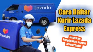 Cara daftar kurir Lazada Express online dapat penghasilan sampai 10 juta per bulan mudah dan cepat [upl. by Assina251]