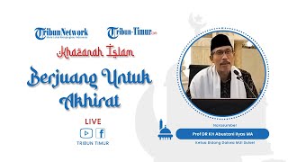 🔴Khazanah Islam  Study dan Kajian Islam  quotBerjuang Untuk Akhiratquot [upl. by Johnnie]