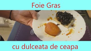 Foie Gras cu dulceata de ceapa rosie [upl. by Kerred]