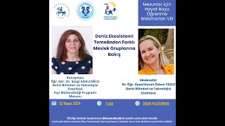 Hayat Boyu Öğrenme Webinarları  Deniz Ekosistemi Temelinden Farklı Meslek Gruplarına Bakış [upl. by Llennod]