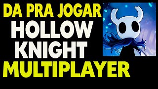 Da Pra Jogar Hollow Knight Multiplayer [upl. by Ebenezer]