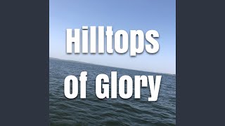 Hilltops of Glory [upl. by Alake]