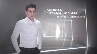 Mihran Tsarukyan  Hayrs u ashxarhs  New Song [upl. by Mannuela7]