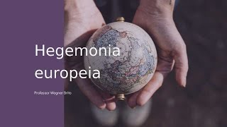 Hegemonia europeia [upl. by Nesta457]