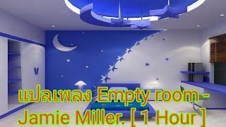 แปลเพลง Empty room  Jamie Miller  1 Hour [upl. by Blessington]