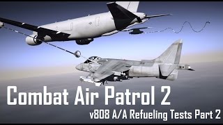 CAP2 v808 AA Refueling Tests Part 2 aka hose stretching [upl. by Alyworth]