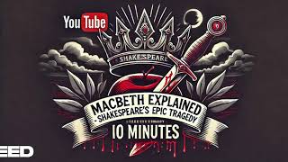 Macbeth Explained Shakespeare’s Epic Tragedy in 10 Minutes [upl. by Ditmore967]