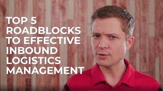 Top 5 Roadblocks to Effective Inbound Logistics Management [upl. by Elboa45]