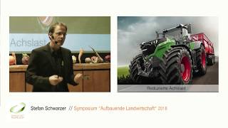 Stefan Schwarzer  Boden wieder gut machen  Symposium quotAufbauende Landwirtschaftquot 2018 [upl. by Ycart]