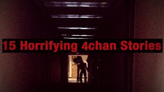 15 Horrifying 4Chan Stories [upl. by Analad]