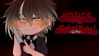 ｢ GCMV 」• Notice Me Senpai • By  Yu [upl. by Colwen]