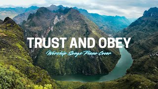 TRUST AND OBEYCHRISTIAN SONGS PIANO COVER [upl. by Kaltman553]