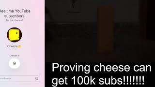 Proving Cheese Can Get To 100k SUBS [upl. by Callista204]