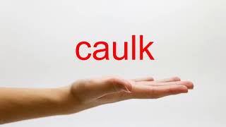 How to Pronounce caulk  American English [upl. by Otsirave]