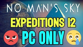 NMS Expeditions 12 pc only update  nms 2024  only for pc players update🤬 [upl. by Accisej]