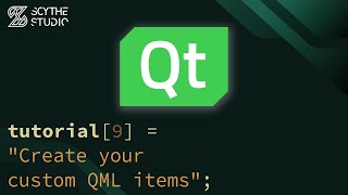 QML Application Development How to Create Custom QML Items  Qt QML Tutorial 9  Scythe Studio [upl. by Nnaeerb]