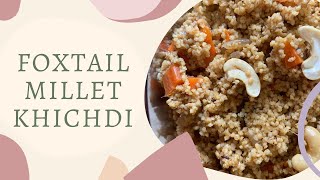 Foxtail Millet Khichdi  Millet Recipe  Healthy Foods [upl. by Suiradal170]