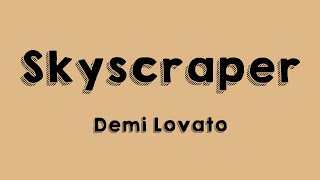 Skyscraper  Demi Lovato Lyrics Video 💨 [upl. by Oflodur939]