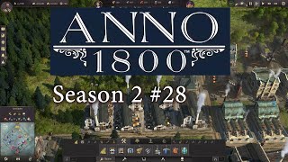 Anno 1800 Vanilla S2 28 Operation Felle [upl. by Aisayn606]