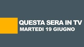 Stasera in tv  Programmi tv di oggi 19 giugno 2018  Guida TV [upl. by Yrrah]