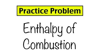 Practice Problem Enthalpy of Combustion [upl. by Lime]