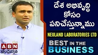 Neuland Laboratories Ltd Vice Chairman amp CEO Davuluri Sucheth  Best In the Business  Full Episode [upl. by Cho448]