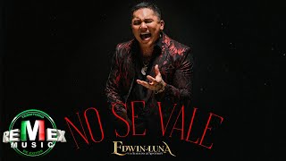 No Se Vale  Edwin Luna y La Trakalosa de Monterrey Video Oficial [upl. by Mauretta]