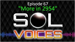 SOL Voices Ep67  quotMore in 2954quot [upl. by Akyre455]