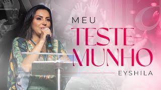 TESTEMUNHO EYSHILA  ENTENDA A VONTADE DE DEUS [upl. by Ettereve547]