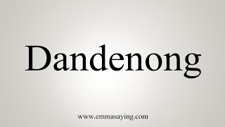 How To Say Dandenong [upl. by Arlen]