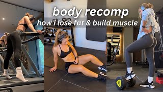 BODY RECOMPOSITION how I am losing fat and gaining muscle at the same time [upl. by Wilmette11]