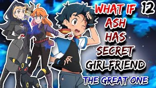 WHAT IF ASH HAD SECRET GIRLFRIEND POKEMON SHINO ARC PART12 The Great One Frostyexplained [upl. by Lana]