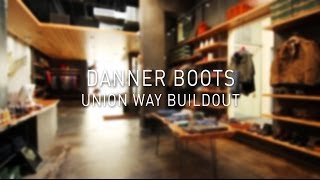 Danner Boots Union Way Buildout [upl. by Inerney49]