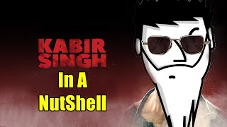 Kabir Singh In A Nutshell  Yogi Baba [upl. by Luben]