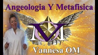 🌟Angeologia y Metafisica Con Vannesa OM [upl. by Anaeed982]