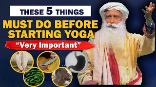 VERY IMPORTANT Must Do These 5 Things Before Starting Yoga Practice  Yoga For Beginners  Sadhguru [upl. by Enailuj]