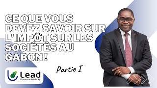 Ce que vous devez savoir sur limpôt sur les sociétés au Gabon [upl. by Lotta]