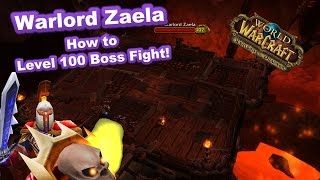 Level 100 Boss Warlord Zaela  How To Strategy  WoD Warlords of Draenor WoW World of Warcraft [upl. by Volnay]