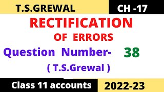 RECTIFICATION OF ERRORS Chapter 17 TSGrewal Solution Question no38 Class 11 accounts 2022 [upl. by Anwahsed585]