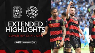 🤩 Capping Off In Coventry  Extended Highlights  Coventry City 12 QPR [upl. by Llertnov]