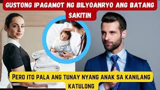 GUSTONG IPAGAMOT NG BILYONARYO ANG BATANG SAKITIN PERO ITO PALA ANG TUNAY NIYANG ANAK SA KANILANG KA [upl. by Aryan]