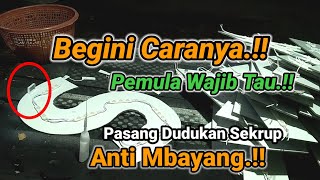 Pasang Dudukan Sekrup Anti Mbayang Cahaya  Tutorial Lengkap Hanya Disini [upl. by Adah]