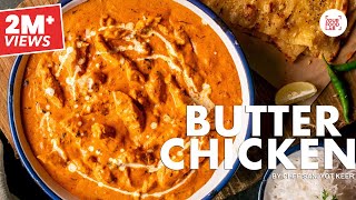 Butter Chicken Recipe  How to make Butter Chicken at home  Chicken Makhani  Chef Sanjyot Keer [upl. by Aridan]