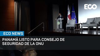 Panamá se prepara para asumir puesto en el Consejo de Seguridad de ONU EcoNews [upl. by Laenahtan]