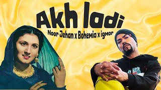 Akh Ladi Remix  Noor Jehan x Bohemia x IGMOR [upl. by Phip]