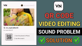 VN QR Code Se Video Kaise Banaye  VN App Music Problem  VN App Sound Problem Solution  VN Code [upl. by Enogitna232]