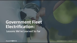 Webinar  Government Fleet Electrification Lessons Weve Learned So Far [upl. by Shannen]