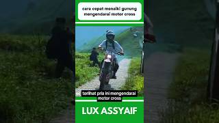 CARA CEPAT MENAIKI GUNUNG MENGENDARAI MOTOR CROSS shorts [upl. by Ycrep]