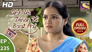 Yeh Un Dinon Ki Baat Hai  Ep 235  Full Episode  27th July 2018 [upl. by Anoik]